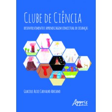 Clube de ciências: desenvolvimento e aprendizagem conceitual de crianças Clube de ciências: desenvolvimento e aprendizagem conceitual de crianças