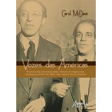 Vozes das Américas: encontro das culturas europeia, africana e indígena nas canções de câmara de Heitor Villa-Lobos e Aaron Copland Vozes das Américas: encontro das culturas europeia, africana e indígena nas canções de câmara de Heitor Villa-Lobos e Aaron Copland