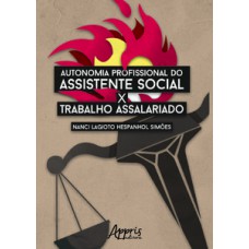 Autonomia profissional do assistente social x trabalho assalariado Autonomia profissional do assistente social x trabalho assalariado
