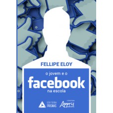 O jovem e o Facebook na escola O jovem e o Facebook na escola