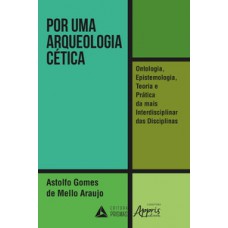 Por uma arqueologia cética: ontologia, epistemologia, teoria e prática da mais interdisciplinar das disciplinas