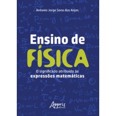 Ensino de física: o significado atribuído às expressões matemáticas Ensino de física: o significado atribuído às expressões matemáticas