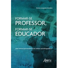 Formar-se professor, formar-se educador: uma leitura psicanalítica de relatos autobiográficos