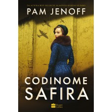 Codinome Safira – Uma ficção histórica da autora best-seller de “As agentes secretas de Paris” Codinome Safira – Uma ficção histórica da autora best-seller de “As agentes secretas de Paris”