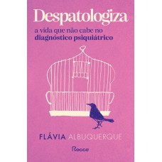 Despatologiza A vida que não cabe no diagnóstico psiquiátrico Despatologiza A vida que não cabe no diagnóstico psiquiátrico