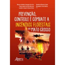 Prevenção, controle e combate a incêndios florestais em Mato Grosso