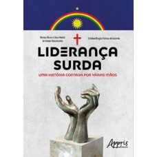 Liderança surda: uma história contada por várias mãos Liderança surda: uma história contada por várias mãos