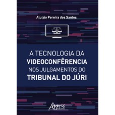 A tecnologia da videoconfêrencia nos julgamentos do tribunal do júri