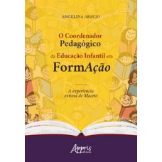 O coordenador pedagógico da educação infantil em formação: a experiência exitosa de maceió O coordenador pedagógico da educação infantil em formação: a experiência exitosa de maceió
