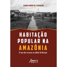 Habitação popular na amazônia: o caso das ressacas na cidade de macapá