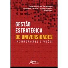 Gestão estratégica de universidades: incorporações e fusões Gestão estratégica de universidades: incorporações e fusões