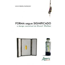 Forma segue significado: o design conceitual de stuart walker Forma segue significado: o design conceitual de stuart walker