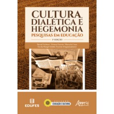 Cultura, dialética e hegemonia: pesquisas em educação Cultura, dialética e hegemonia: pesquisas em educação