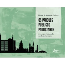 Os parques públicos paulistanos: a invenção e reinvenção dos casos municipais Os parques públicos paulistanos: a invenção e reinvenção dos casos municipais