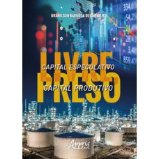 Capital especulativo livre, capital produtivo preso Capital especulativo livre, capital produtivo preso