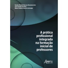 A prática profissional integrada na formação inicial de professores A prática profissional integrada na formação inicial de professores