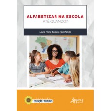 Alfabetizar na escola: até quando? Alfabetizar na escola: até quando?