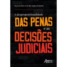 A desproporcionalidade das penas e as decisões judiciais