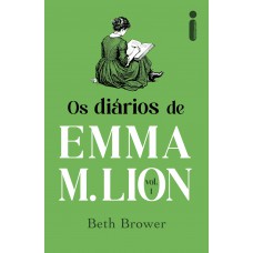 Os diários de Emma M. Lion: Volume 1 Os diários de Emma M. Lion: Volume 1