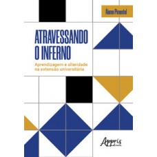Atravessando o inferno : aprendizagem e alteridade na extensão universitária