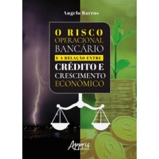 O risco operacional bancário e a relação entre crédito e crescimento econômico