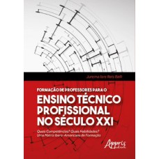 Formação de professores para o ensino técnico profissional no século xxi: quais competências? quais habilidades? uma matriz ibero-americana de formação Formação de professores para o ensino técnico profissional no século xxi: quais competências? quais habilidades? uma matriz ibero-americana de formação