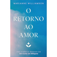 O retorno ao amor O retorno ao amor