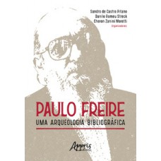 Paulo freire: uma arqueologia bibliográfica Paulo freire: uma arqueologia bibliográfica