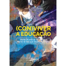(con)viver a educação: relatos de práticas cotidianas no núcleo de educação infantil paulistinha (con)viver a educação: relatos de práticas cotidianas no núcleo de educação infantil paulistinha