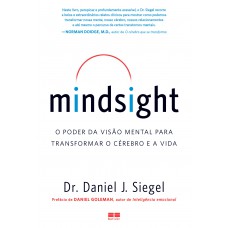 Mindsight: O poder da visão mental para transformar o cérebro e a vida