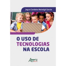 O uso de tecnologias na escola O uso de tecnologias na escola