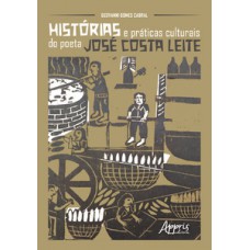 Histórias e práticas culturais do poeta josé costa leite Histórias e práticas culturais do poeta josé costa leite