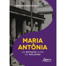 Maria antônia: um retrato além da moldura Maria antônia: um retrato além da moldura