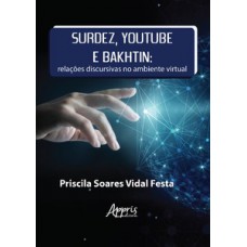 Surdez, youtube e bakhtin: relações discursivas no ambiente virtual
