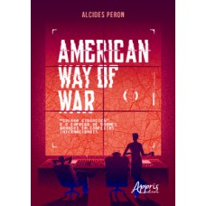 American way of war: “guerra cirúrgica” e o emprego de drones armados em conflitos internacionais American way of war: “guerra cirúrgica” e o emprego de drones armados em conflitos internacionais