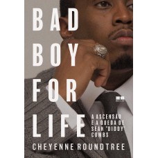 Bad Boy for Life: A ascensão e a queda de Sean “Diddy” Combs Bad Boy for Life: A ascensão e a queda de Sean “Diddy” Combs