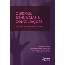 Queixas, denúncias e conciliações Queixas, denúncias e conciliações