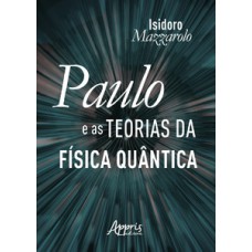 Paulo e as teorias da física quântica Paulo e as teorias da física quântica