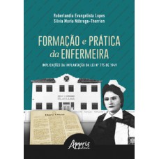 Formação e prática da enfermeira: implicações da implantação da lei n° 775 de 1949 Formação e prática da enfermeira: implicações da implantação da lei n° 775 de 1949