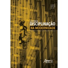 A história da disciplinação na modernidade: da grilagem ao meretrício A história da disciplinação na modernidade: da grilagem ao meretrício