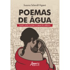 Poemas de água: teatro, ação cultural e formação artística Poemas de água: teatro, ação cultural e formação artística