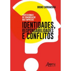 Profissionais de comunicação nas empresas: identidades, responsabilidades e conflitos Profissionais de comunicação nas empresas: identidades, responsabilidades e conflitos