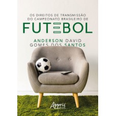 Os direitos de transmissão do campeonato brasileiro de futebol Os direitos de transmissão do campeonato brasileiro de futebol