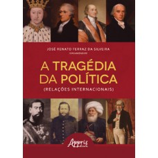 A tragédia da política (relações internacionais) A tragédia da política (relações internacionais)