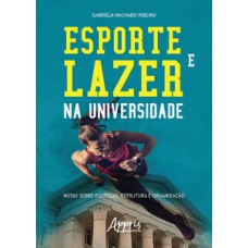 Esporte e lazer na universidade: notas sobre , estrutura e organização