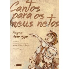 Cantos para os meus netos - poemas de Victor Hugo Cantos para os meus netos - poemas de Victor Hugo