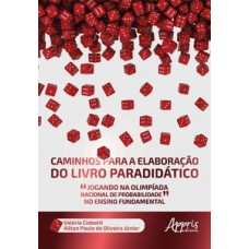 Caminhos para a elaboração do livro paradidático “jogando na olimpíada nacional de probabilidade” no ensino fundamental Caminhos para a elaboração do livro paradidático “jogando na olimpíada nacional de probabilidade” no ensino fundamental