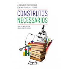 A formação de professores no contexto hospitalar e escolar: construtos necessários A formação de professores no contexto hospitalar e escolar: construtos necessários