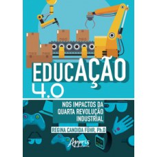 Educação 4.0 nos impactos da quarta revolução industrial Educação 4.0 nos impactos da quarta revolução industrial