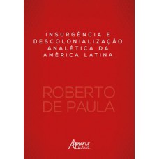 Insurgência e descolonialização analética da América Latina Insurgência e descolonialização analética da América Latina